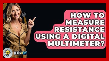 How To Measure Resistance Using A Digital Multimeter? - LearnToDIY360.com