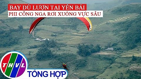 Phi công người Nga rơi xuống vực sâu khi bay dù lượn tại Yên Bái