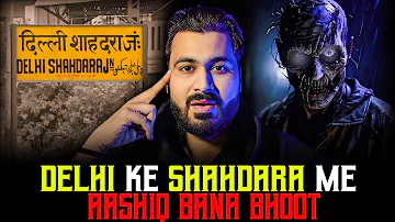 DELHI Ke SHAHDARA Me AASHIQ Bana BHOOT 😱 | Subscriber Real Story | Real Horror Story