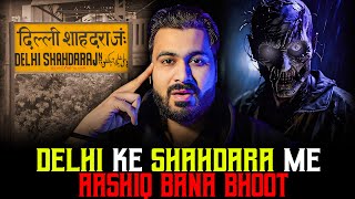 DELHI Ke SHAHDARA Me AASHIQ Bana BHOOT 😱 | Subscriber Real Story | Real Horror Story