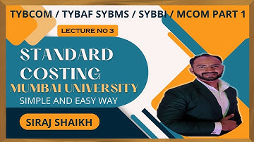 #3 TYBCOM / TYBAF/ SYBBI / MCOM 1  [ Standard Costing  SEM 6 ] MUMBAI UNIVERSITY | Siraj Shaikh |