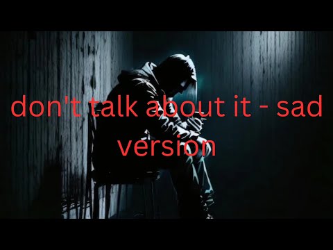 don't talk about it - sad version - SkyDxddy lyrics