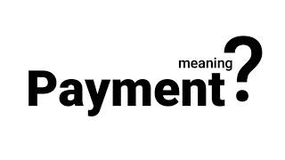 Payment Meaning Definition | EWM-English Word Meaning