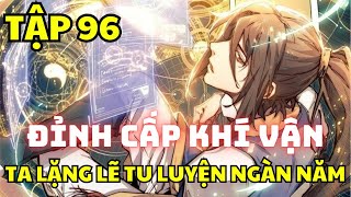 Tập 96 - Đỉnh cấp khí vận, ta lặng lẽ tu luyện ngàn năm - chap 166 - Manhua thuyết minh