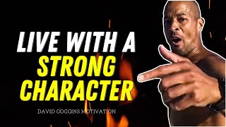 David Goggins Motivation - Live With A Strong Character (Best Motivational Video)