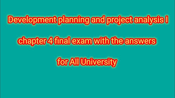 development planning and project analysis I chapter 4 final exam with the answers and explanation