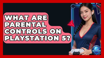 What Are Parental Controls On PlayStation 5? - Blue Button Gaming