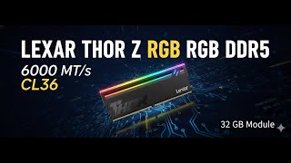 Lexar lança memória DDR5 THOR Z RGB de 32 GB com 6000 MT s e CL36