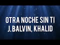 otra noche sin ti letra j Balvin, khalid