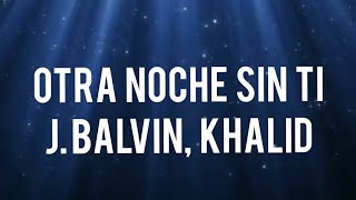 otra noche sin ti letra j Balvin, khalid