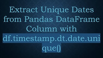 Extract Unique Dates from Pandas DataFrame Column with df.timestamp.dt.date.unique()