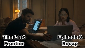 The Last Frontier Episode 8 Recap