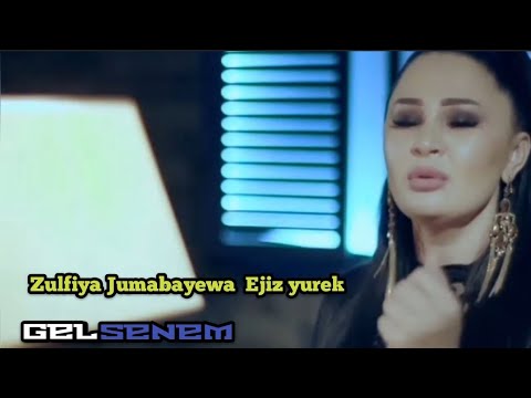 Zulfiya Jumabayewa  - Ejiz yurek