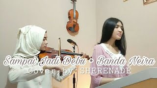 SHERENADE - Sampai Jadi Debu (Banda Neira) Violin & Piano Electone Cover chords