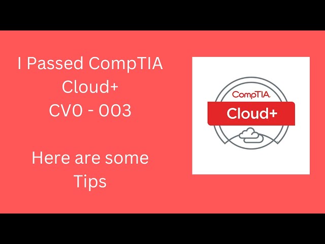 CompTIA Cloud+ CV0 - 003 Exam Tips and Tricks | How to pass CompTIA Cloud+ Exam | CompTIA class=