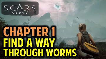 Find a Way Through the Worms | Chapter 1 | Scars Above
