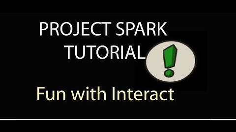 Project Spark Tutorial: Fun with Interact