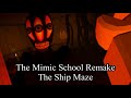 The mimic school remake  the ship maze