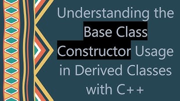 Understanding the Base Class Constructor Usage in Derived Classes with C+ +