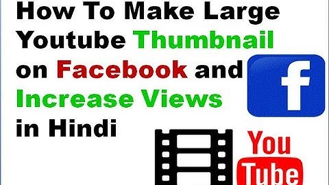 How To Make Large Youtube Thumbnail on Facebook || Increase Youtube Video Views in Hindi/Urdu