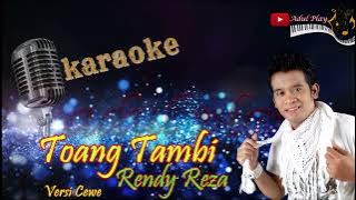 TOANG TAMBI KARAOKE - RENDY REZA (VERSI CEWE)