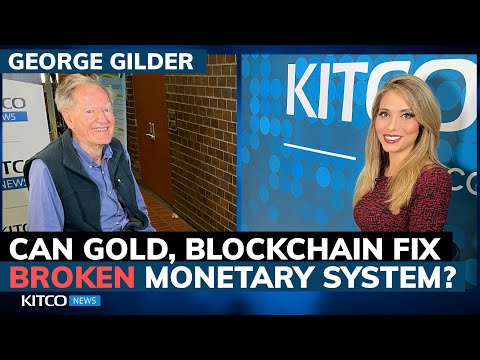 Can gold and blockchain fix a broken monetary system? George Gilder