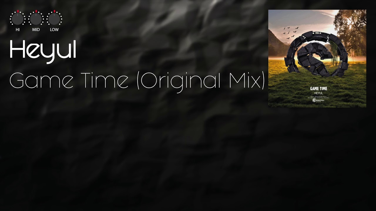 Heyul - Game Time (Original Mix)