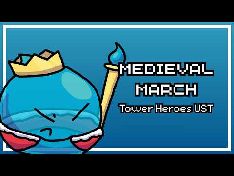 MEDIEVAL MARCH - Tower Heroes UST