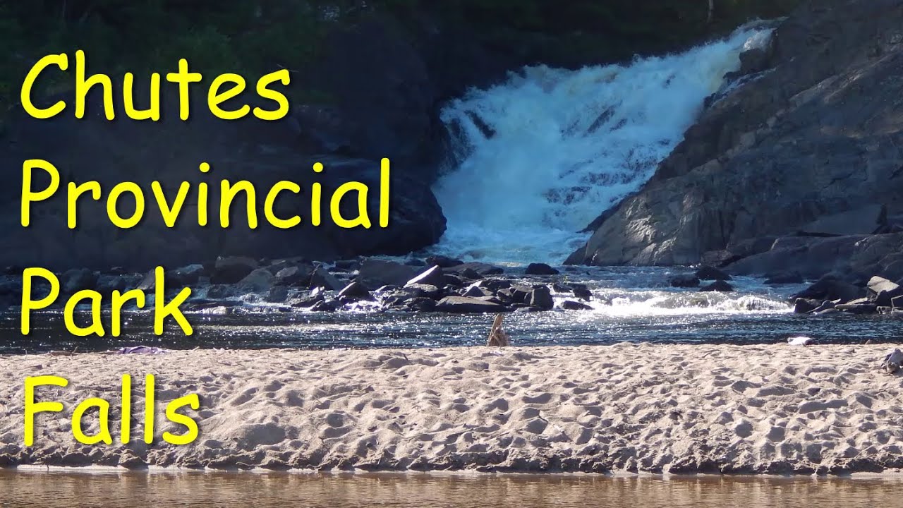 Chutes Provincial Park Falls, Massey, Ontario (July 28) - YouTube