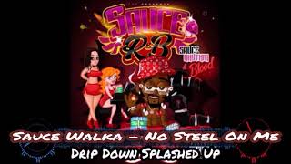 Sauce Walka - No Steel On Me [Slowed Chopped] #Dripdownsplashedup