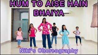Hum To Aise Hain Bhaiya | Kids Dance | Niki's Choreography 