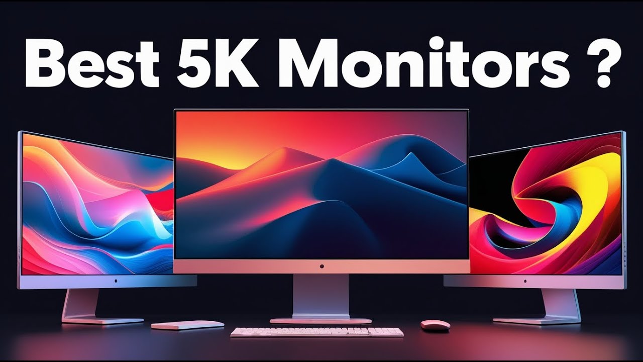 Top 5 Best 5K Monitors for Mac in 2025 - YouTube