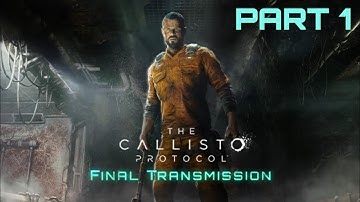 The Callisto Protocol Final Transmission DLC Gameplay Walkthrough - Part 1