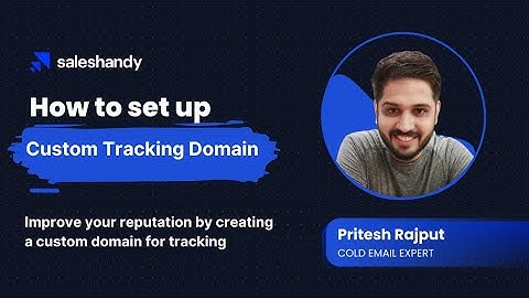 How to set up custom tracking domain | Saleshandy
