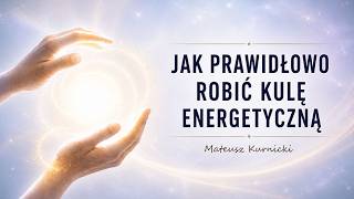 Jak prawidłowo robić kulę energetyczną - Mateusz Kurnicki