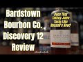 Discovery 12 - Bardstown Bourbon Co Review - Compared to Discovery 11 &amp; Russell's Reserve 13 b5