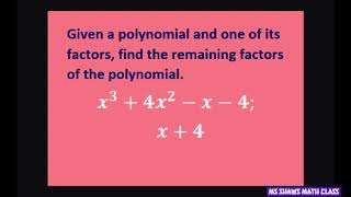 Given polynomial and factor (x+4) find remaining factors x^3 + 4x^2 - x -4. Synthetic Division