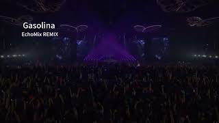 Daddy Yankee- Gasolina（EchoMix REMIX）