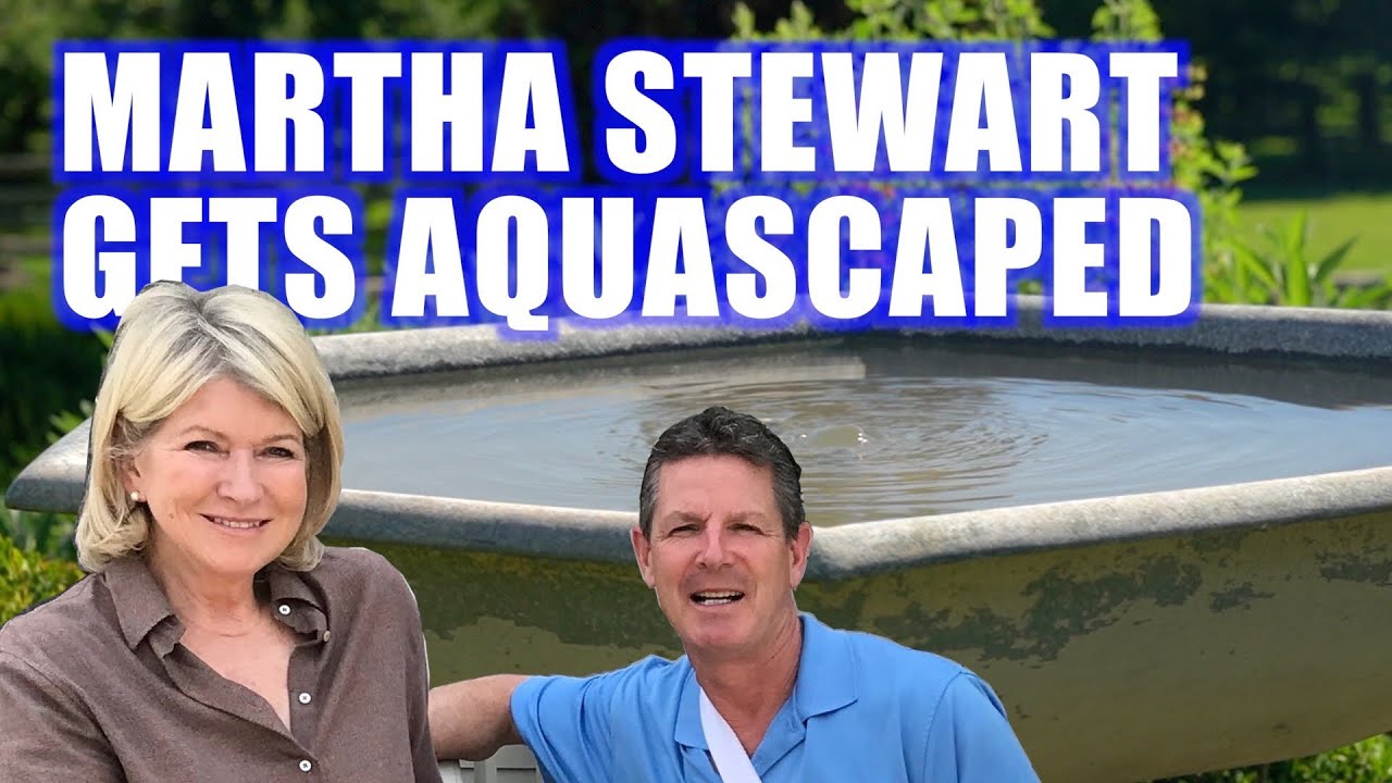 MARTHA STEWART GETS AQUASCAPED! : Greg Wittstock, The Pond Guy