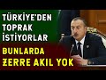 Ermenistan Türkiye’den Toprak İsteyince İlham Aliyev Çok Sinirlendi