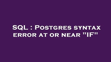 SQL : Postgres syntax error at or near "IF"
