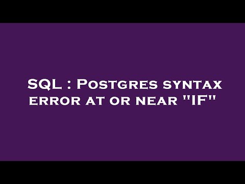 SQL : Postgres syntax error at or near "IF"