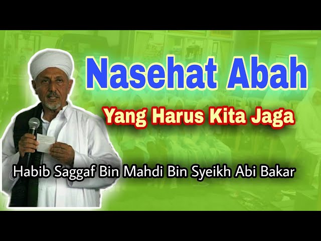 Nasehat Abah Habib Saggaf Bin Mahdi class=