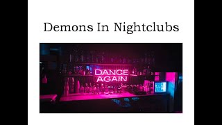There Are Demons In Nightclubs