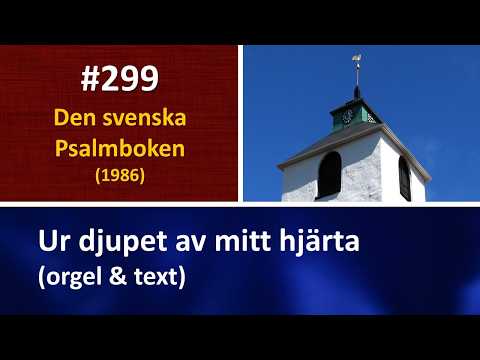 (Sv. Ps. 299) Ur djupet av mitt hjärta (orgel & text)