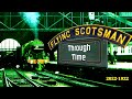 The Flying Scotsman Through Time (2022-1922 Timeline)