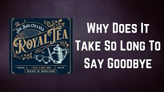 Joe Bonamassa - Why Does It Take So Long To Say Goodbye (Lyrics)