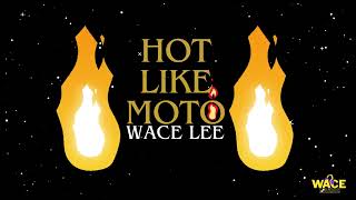 Wace Lee - hot like moto