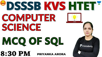 MCQ of SQL | Computer Science | Target DSSSB/KVS/ALLTET 2021 | Priyanka Arora
