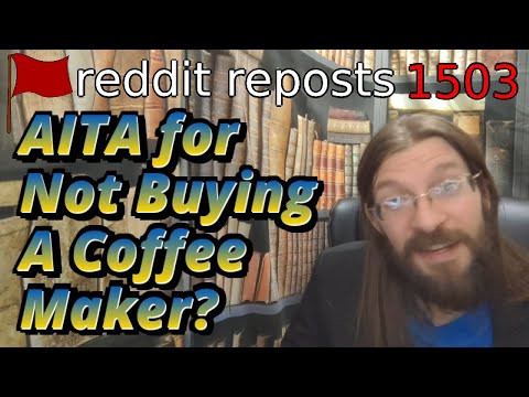 AITA for Not Buying A Coffee Making? | 3 Stories | 1503